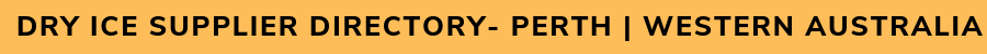 Dry Ice Supplier Directory - Perth Western Australia