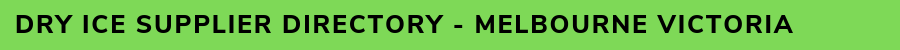 Dry Ice Supplier Directory - Melbourne Victoria